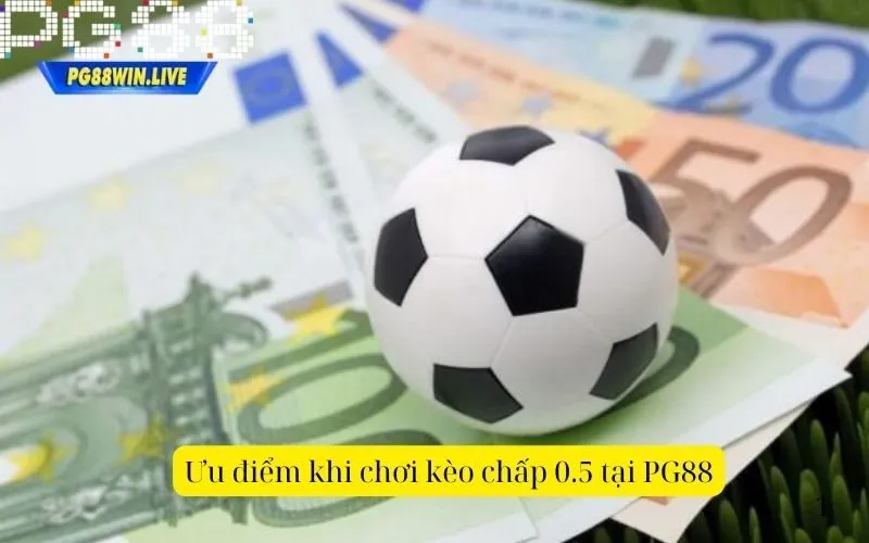 Ưu điểm khi chơi kèo chấp 0.5 tại PG88