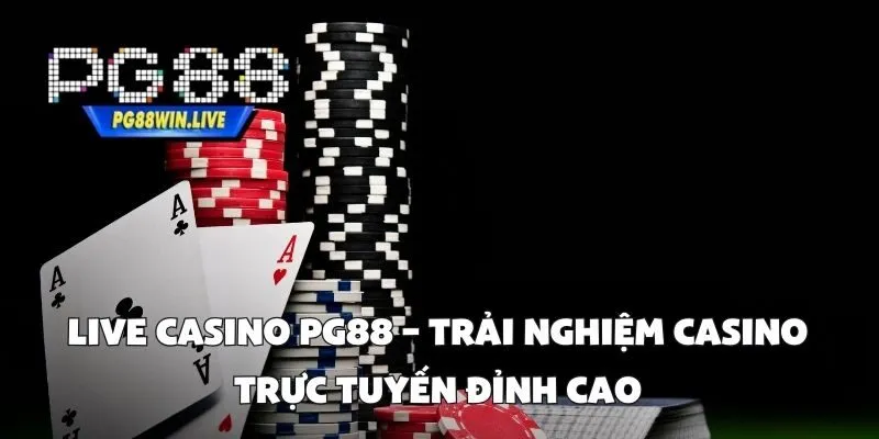Live Casino PG88 – Trải Nghiệm Casino Trực Tuyến Đỉnh Cao